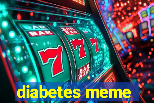 diabetes meme